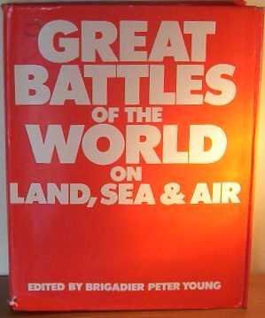 Great Battles Of The World On Land, Sea And Air