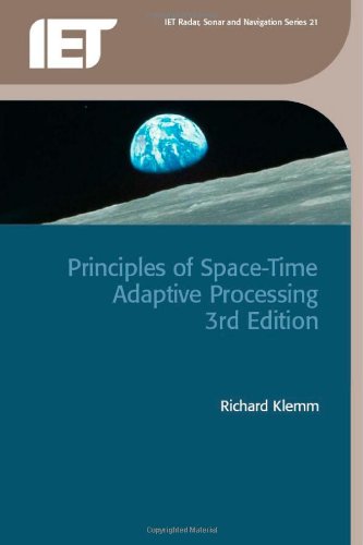 Principles of Space-Time Adaptive Processing (Iet Radar, Sonar, Navigation and Avionics) (Iet Radar, Sonar, Navigation and Avionics)