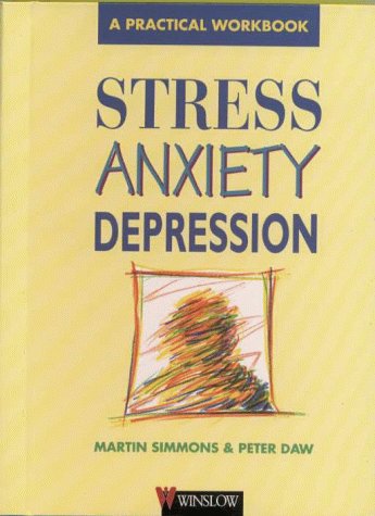 Stress, Anxiety, Depression (A Practical Workbook)