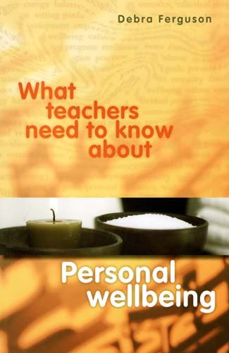 What Teachers Need to Know About Personal Wellbeing