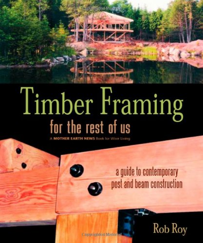 Timber Framing for the Rest of Us