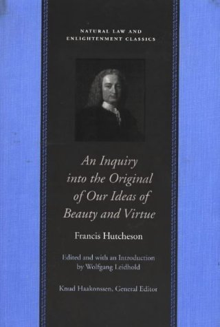 An Inquiry into the Original of Our Ideas of Beauty and Virtue in Two Treatises