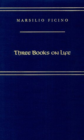 Three Books on Life (Medieval and Renaissance Texts and Studies)