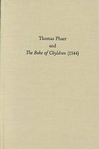 Thomas Phaer and the Boke of Chyldren (1544) (Medieval &amp; Renaissance Texts &amp; Studies