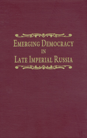 Emerging Democracy in Late Imperial Russia