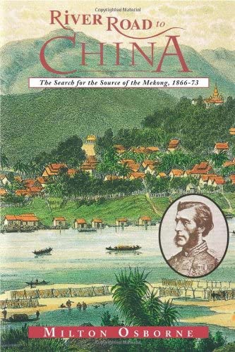 River Road to China: The Search for the Source of the Mekong, 1866-73 (Search for the Sources of the Mekong, 1866-73)