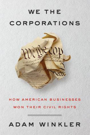 We the Corporations: How American Businesses Won Their Civil Rights