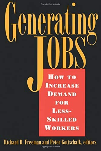 Generating Jobs: How to Increase Demand for Less-Skilled Workers
