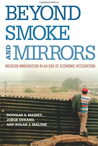 Beyond Smoke and Mirrors: Mexican Immigration in an Era of Economic Integration