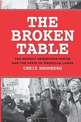 The Broken Table: The Detroit Newspaper Strike and the State of American Labor