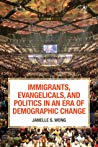 Immigrants, Evangelicals, and Politics in an Era of Demographic Change