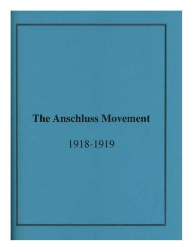 Anschluss Movement in Austria and Germany, 1918-1919 and the Paris Peace Conference (Memoirs of the American Philosophical Society)