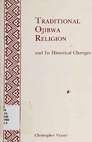 Traditional Ojibwa Religion and Its Historical Changes (Memoirs of the American Philosophical Society)