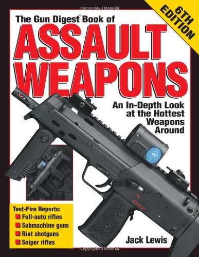 The Gun Digest Book of Assault Weapons, 6th Edition (Gun Digest Book of Assault Weapons)