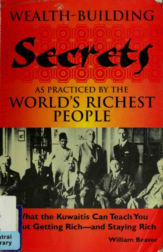 Wealth Building Secrets As Practiced By The World's Richest People