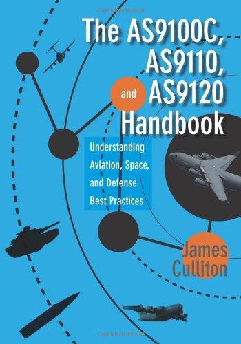 "AS9100C, AS9110, and AS9120 handbook : understanding aviation, space, and defense best practices"