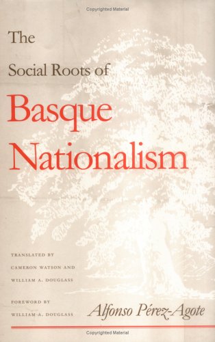 The Social Roots Of Basque Nationalism