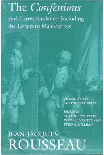 The Confessions &amp; Correspondence Including the Letters to Malesherbes (Collected Writings)