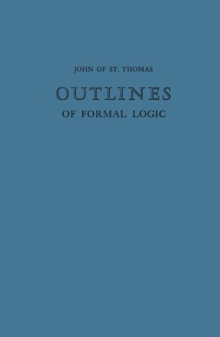 John of st Thomas Outlines of Formal Logic (Mediaeval Philosophical Texts in Translation)