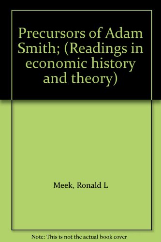 Precursors of Adam Smith; (Readings in economic history and theory)