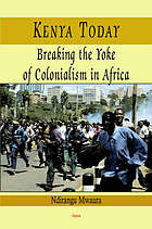 Kenya Today - Breaking the Yoke of Colonialism in Africa