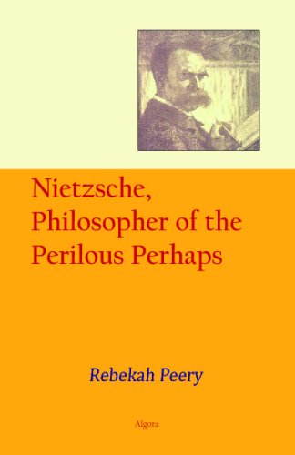 Nietzsche, Philosopher of the Perilous Perhaps