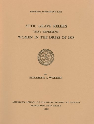 Attic Grave Reliefs that Represent Women in the Dress of Isis