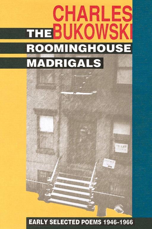 The Roominghouse Madrigals: Early Selected Poems 1946-1966