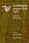 Confronting the Margaret Mead Legacy