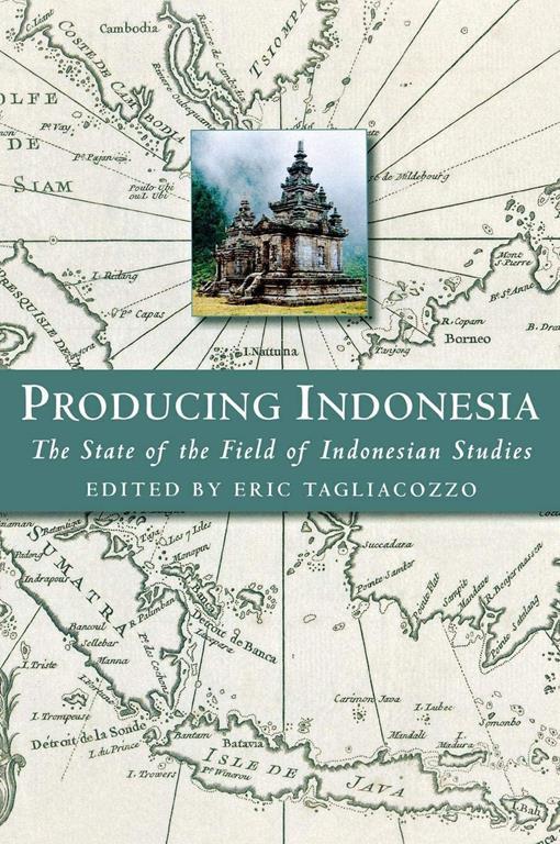 Producing Indonesia: The State of the Field of Indonesian Studies (Cornell Modern Indonesia Project)