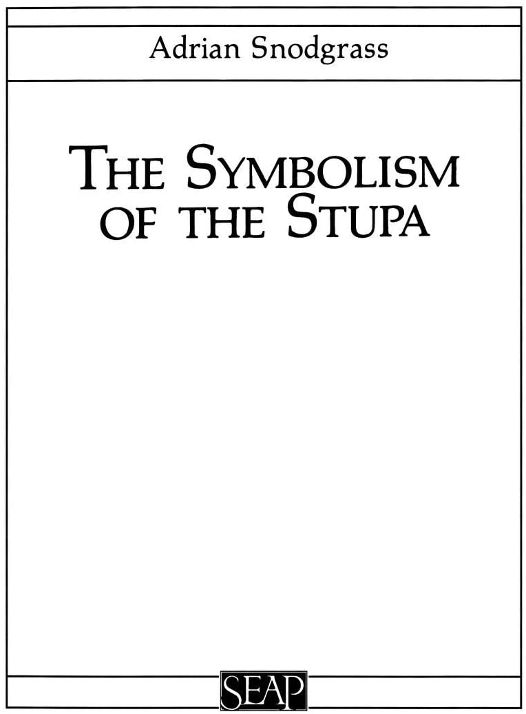 The Symbolism of the Stupa (Southeast Asia Program)