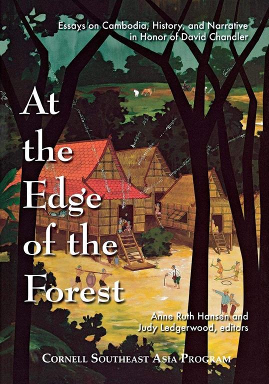 At the Edge of the Forest: Essays on Cambodia, History, and Narrative in Honor of David Chandler (Studies on Southeast Asia)