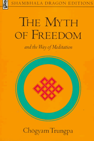 The Myth of Freedom and the Way of Meditation (Shambhala Dragon Editions)