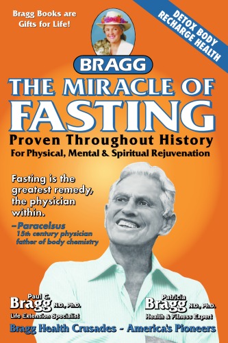 The miracle of fasting : proven through history for physical, mental and spiritual rejuvenation