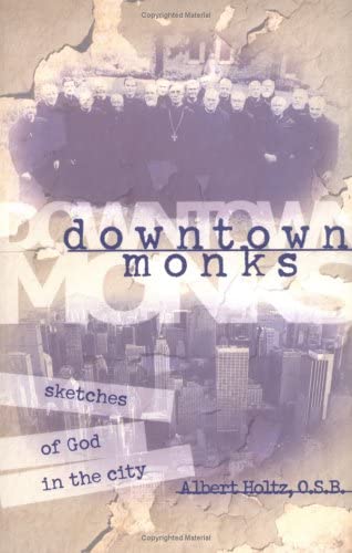 Downtown Monks: Sketches of God in the City