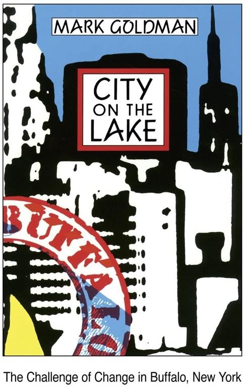 City on the Lake: The Challenge of Change in Buffalo, New York