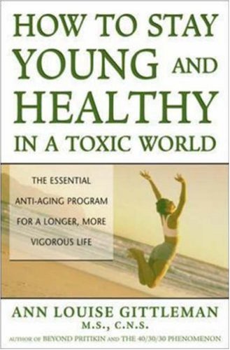 How to Stay Young and Healthy in a Toxic World