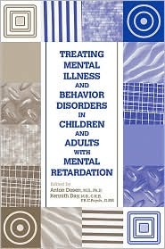 Treating Mental Illness and Behavior Disorders in Children and Adults with Mental Retardation