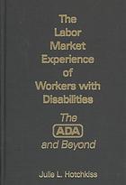 The Labor Market Experience of Workers with Disabilities