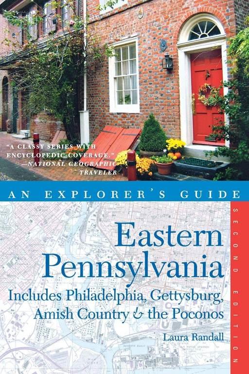 Explorer's Guide Eastern Pennsylvania: Includes Philadelphia, Gettysburg, Amish Country &amp; the Poconos (Explorer's Complete)