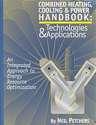 Combined heating, cooling & power handbook : technologies & applications