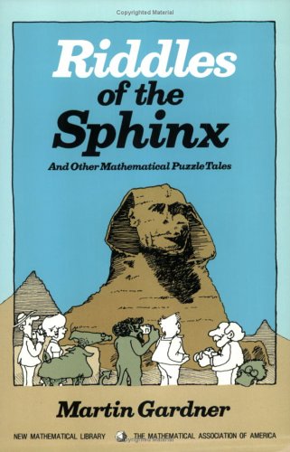 Riddles Of The Sphinx, And Other Mathematical Puzzle Tales