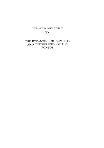 Byzantine Monuments and Topography of the Pontos (Dumbarton Oaks Studies,20) Two Volume Set