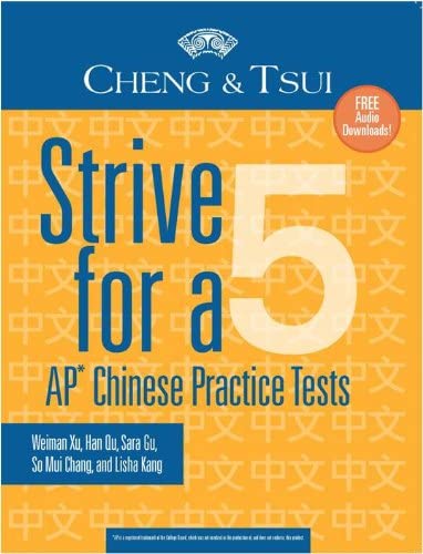Strive For a 5: AP Chinese Practice Tests (Cheng &amp; Tsui Ap Preparation Series) (English and Chinese Edition)