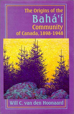 The Origins of the Bah�'� Community of Canada, 1898-1948