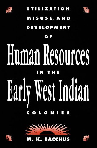 Utilization, Misuse And Development Of Human Resources In The Early West Indian Colonies