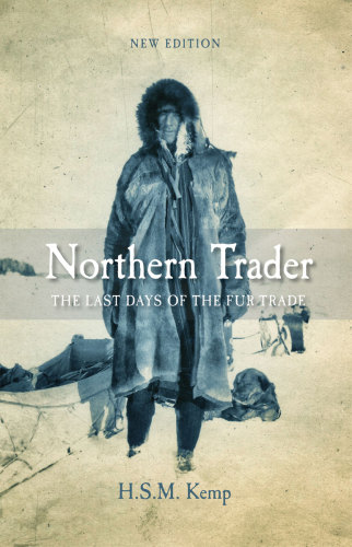 Northern trader : the last days of the fur trade