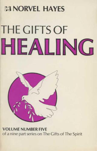 The Gifts Of Healing (Volume Number 5 of a 9 part series on The Gifts of The Spirit)