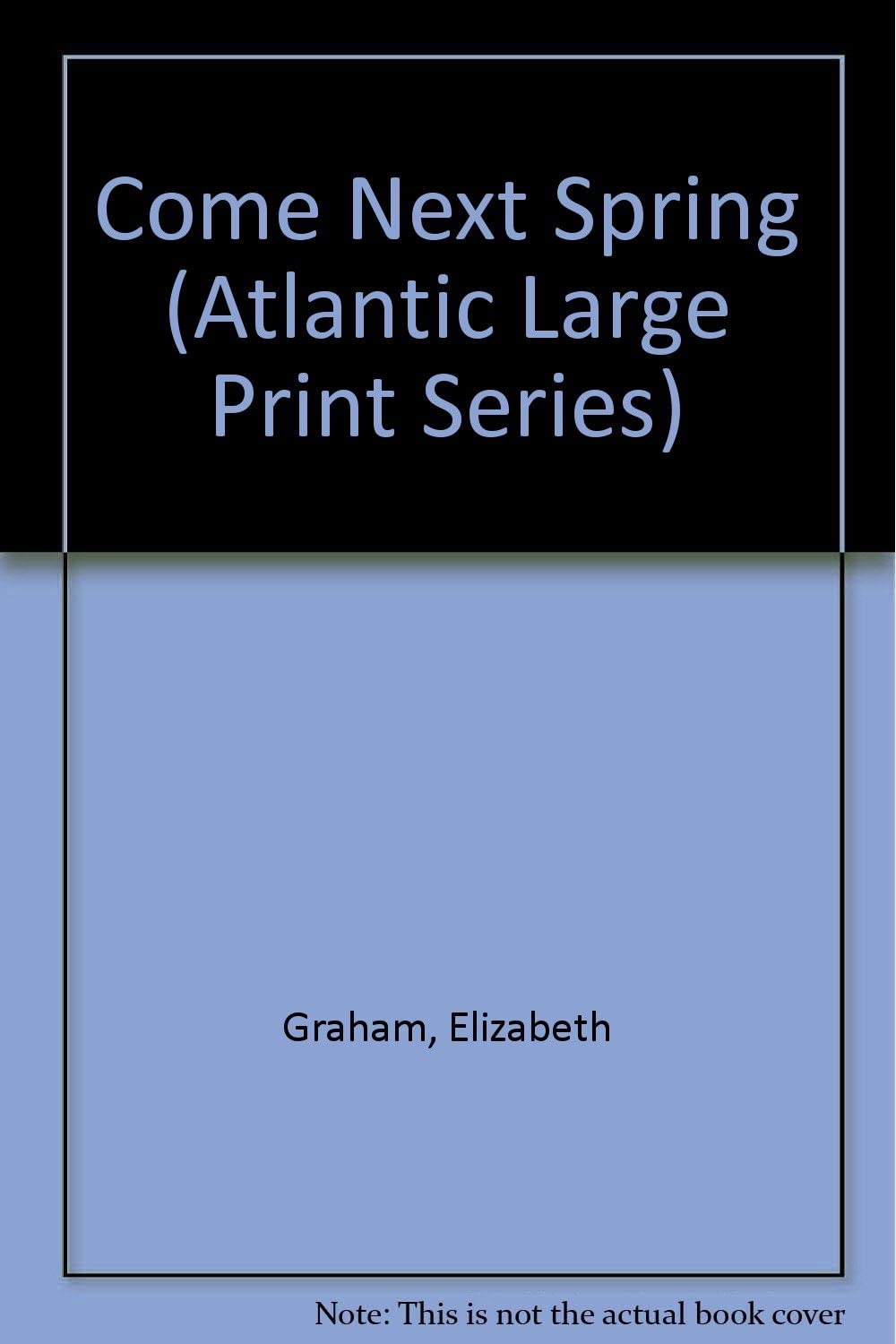 Come Next Spring (Atlantic Large Print Series)