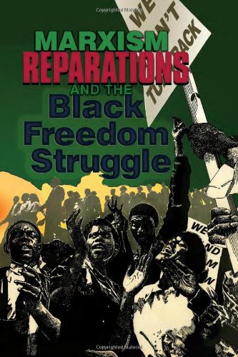 Marxism, Reparations  the Black Freedom Struggle